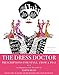 The Dress Doctor: Prescriptions for Style, From A to Z