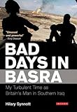 Bad days in Basra : my turbulent time as Britain's man in southern Iraq