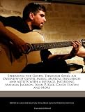 Spreading the Gospel Through Song: An Overview of Gospel Music, Musical Influences and Artists with a Message, Including Mahalia Jackson, John P. Klee, Candi Staton and More