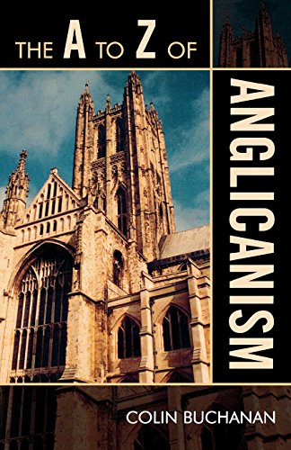 The A to Z of Anglicanism (The A to Z Guide Series), by Colin Buchanan