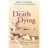 The Intimacy of Death and Dying: Simple Guidance to Help You Through