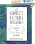 The Complete Fertility Organizer: A Guidebook and Record Keeper for Women