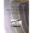 Viking to Victorian: Exploring the Use of Iron in Ship Building by Olaf T. Engvig