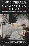 The Literary companion to sex : an anthology of prose and poetry