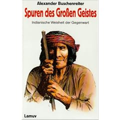 Spuren des Gro�en Geistes. Indianische Weisheit der Gegenwart