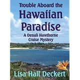 Trouble Aboard the Hawaiian Paradise: A Denali Hawthorne Cruise Mystery (Denali Hawthorne Mysteries)
