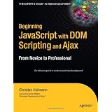 Beginning JavaScript with DOM Scripting and Ajax: From Novice to Professional (Beginning: From Novice to Professional)von "Christian Heilmann"