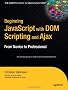 Beginning JavaScript with DOM Scripting & Ajax: From Novice to Professional (Beginning: From Novice to Professional)
