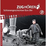 ZUGh�ren 9 Sachsen, Sachsen-Anhalt, S�d-/Ostth�ringen: Schienengeschichten f�rs Ohrvon "Markus Wetterauer"