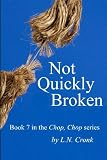 Not Quickly Broken - Book 7 in the Chop, Chop series 