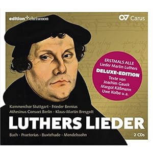 Luthers Lieder: Alle Lieder Martin Luthers