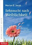 Sachbuch: Sehnsucht nach Weiblichkeit - Was kommt nach der Emanzipation?
