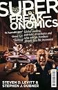Superfreakonomics: Global Cooling, Patriotic Prostitutes and Why Suicide Bombers Should Buy Life Insurance
