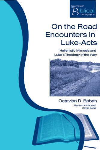 On the Road Encounters in Luke-Acts: Hellenistic Mimesis and Luke's Theology of the Way (Paternoster Biblical Monographs)