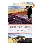 Red Summer: The Danger, Madness, and Exaltation of Salmon Fishing in a Remote Alaskan... by Bill Carter