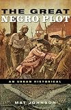 The Great Negro Plot: A Tale of Conspiracy and Murder in Eighteenth-Century New York