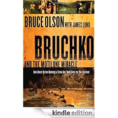 Bruchko And Motilone Miracle: How Bruce Olson brought a Stone Age South American tribe into the 21st century