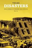 Texas Disasters: True Stories of Tragedy and Survival (Disasters Series)