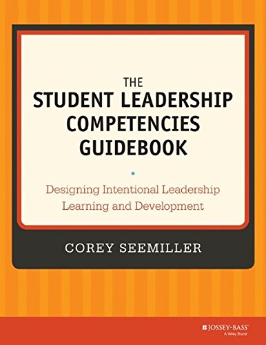 The Student Leadership Competencies Guidebook: Designing Intentional Leadership Learning and Development
