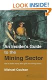 An Insider's Guide to the Mining Sector: How to Make Money from Gold and Mining Shares