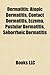 Dermatitis:&nbsp;Atopic&nbsp;Dermatitis�C&nbsp;Contact&nbsp;Dermatitis�C&nbsp;Eczema�C&nbsp;Pustular&nbsp;Dermatitis�C&nbsp;Seborrheic&nbsp;Dermatitis