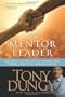 The Mentor Leader: Secrets to Building People and Teams That Win Consistently
