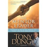 The Mentor Leader: Secrets to Building People and Teams That Win Consistently ~ Tony Dungy