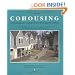 Cohousing: A Contemporary Approach to Housing Ourselves