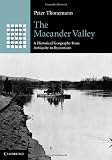 The Maeander Valley: A Historical Geography from Antiquity to Byzantium (Greek Culture in the Roman World)