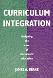 Curriculum Integration: Designing the Core of Democratic Education