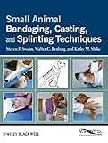 Small Animal Bandaging, Casting, and Splinting Techniques