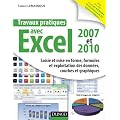 Travaux pratiques avec Excel 2007 et 2010: Saisie et mise en forme, formules et exploitation des donn�es, courbes et graphiques