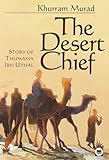 The desert chief : story of Thumama Ibn Uthal