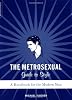 The Metrosexual Guide To Style: A Handbook For The Modern Man