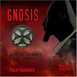 Gnosis: The Secret of Solomon's Temple Revealed Spoken Word