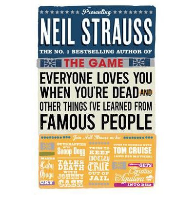 [(Everyone Loves You When You're Dead: (and Other Things I Learned from Famous People))] [Author: Neil Strauss] published on (July, 2012)