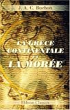 La Gr&egrave;ce continentale et la Mor&eacute;e: Voyage, s&eacute;jour et &eacute;tudes historiques en 1840 et 1841
