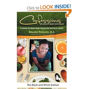 Confessions of an East Coast Raw Vegan (Black and White Edition)