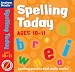 Spelling Today for Ages 10-11 (Spelling Today)