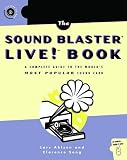 The Sound Blaster Live! Book: A Complete Guide to the World's Most Popular Sound Card Lars Ahlzen, Clarence Song