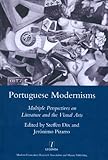 Portuguese modernisms : multiple perspectives on literature and the visual arts