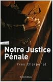 Revue Timée-éditions  / Notre justice pénale : Essai sur le pourquoi et le comment de la justice pénale : tout ce qu'il faut savoir et comprendre de la justice pénale