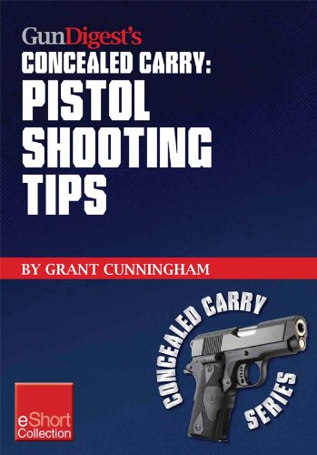 Gun Digest's Pistol Shooting Tips for Concealed Carry Collection eShort: How to shoot a handgun accurately by mastering the double action trigger and clear malfunctions. (Concealed Carry eShorts)
