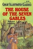 The House of the Seven Gables (Great Illustrated Classics)