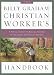 The Billy Graham Christian Worker's Handbook: A Topical Guide with Biblical Answers to the Urgent Concerns of Our Day