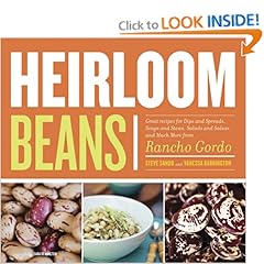 Heirloom Beans: Great Recipes for Dips and Spreads, Soups and Stews, Salads and Salsas, and Much More from Rancho Gordo