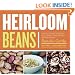 Heirloom Beans: Great Recipes for Dips and Spreads, Soups and Stews, Salads and Salsas, and Much More from Rancho Gordo