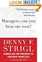 Managers, Can You Hear Me Now?: Hard-Hitting Lessons on How to Get Real Results