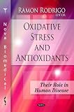 Oxidative Stress and Antioxidants: Their Role in Human Disease