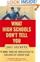What High Schools Don't Tell You: 300+ Secrets to Make Your Kid Irresistible to Colleges by Senior Year